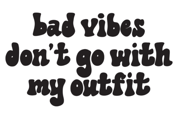 Bad Vibes, Funny Fashion Quote Graphics for Local Branding