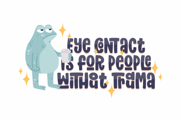 Eye Contact Frog Quote Graphics for Crafts