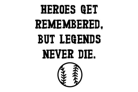 Legends Never Die Baseball Graphics for Crafts