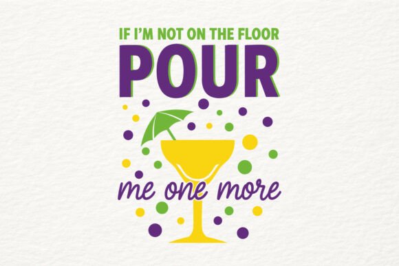 Mardi Gras Pour Me One More SVG PNG