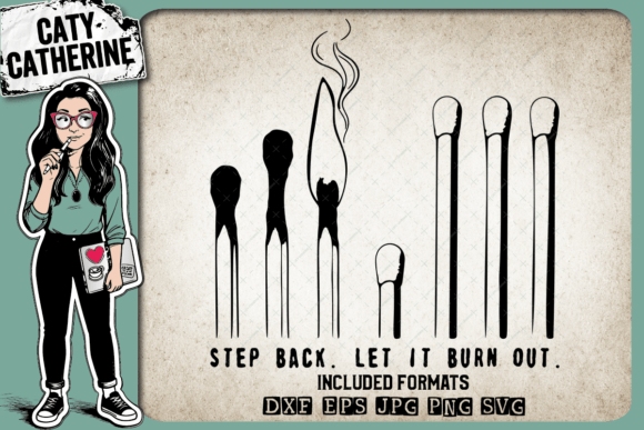 Matches Step Back Let It Burn Out – Graphics for Crafts