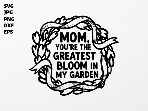 Mom Bloom in My Garden SVG for Crafts and Graphics