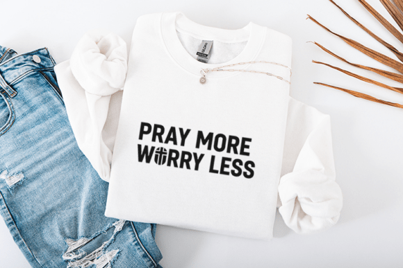 Pray More Worry Less Graphics for Crafts