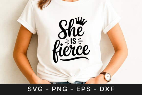 She Is Fierce Women Empowerment Graphics for Crafts